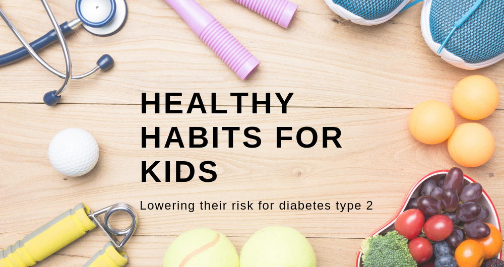 Healthy Habits for Kids: Lower the Risk for Type 2 Diabetes